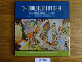 Item #145912 To Honolulu in Five Days: Cruising Aboard Matson's S.S. Lurline. Lynn Blocker Krantz