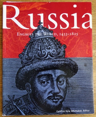 Item #146378 Russia Engages the World, 1453-1825. Cynthia Hyla Whittaker