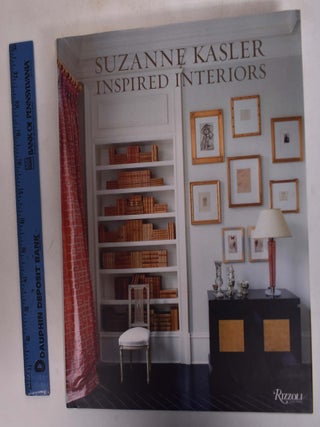 Item #146402 Suzanne Kasler: Inspired Interiors. Suzanne Kasler, Christine Pittel