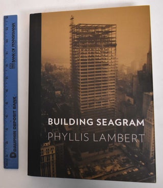 Item #146416 Building Seagram. Phyllis Lambert