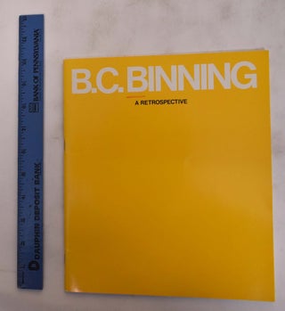 Item #146587 B. C. Binning: A Retrospective. Alvin Balkind