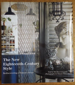 Item #146784 The New Eighteenth-Century Style: Rediscovering a French Decor. Michele Lalande