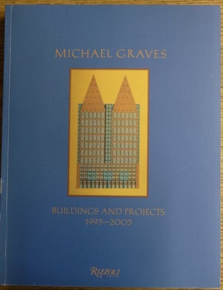 Item #146924 Michael Graves: Buildings & Projects, 1995-2003. Karen Nichols, Francisco Sanin