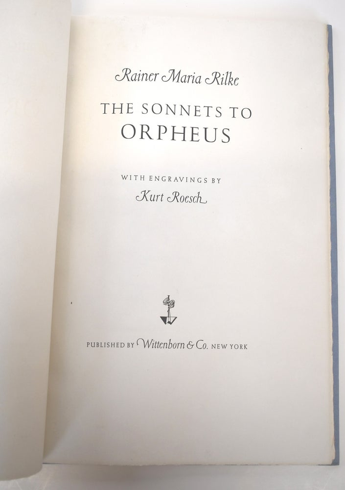 Item #147288 The Sonnets to Orpheus. Rainer Maria Rilke, Kurt Roesch.