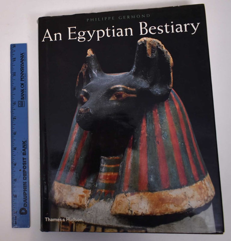 Item #147330 An Egyptian Bestiary: Animals in Life and Religion in the Land of the Pharaohs. Philippe Germond, Jacques Livet.