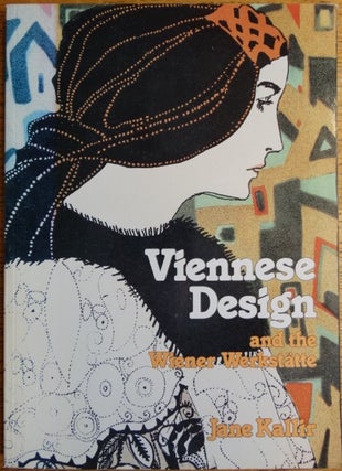 Item #147411 Viennese Design and the Wiener Werstätte. Jane Kallir