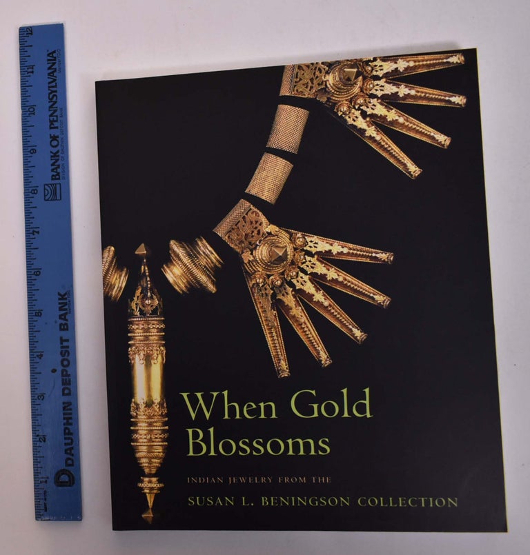 Item #147874 When Gold Blossoms: Indian Jewelry from the Susan L. Beningson Collection. Molly Emma Aitken.