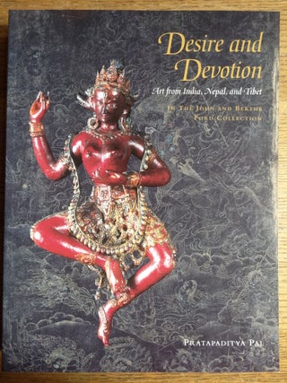 Item #147881 Desire and Devotion: Art from India, Nepal, and Tibet in the John and Berthe Ford...