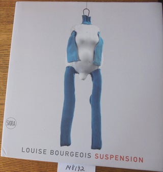 Item #148192 Louise Bourgeois: Suspension. Robert Pincus-Witten