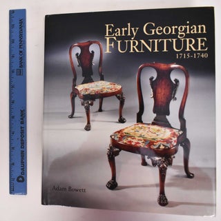 Item #148344 Early Georgian Furniture 1715-1740. Adam Bowett