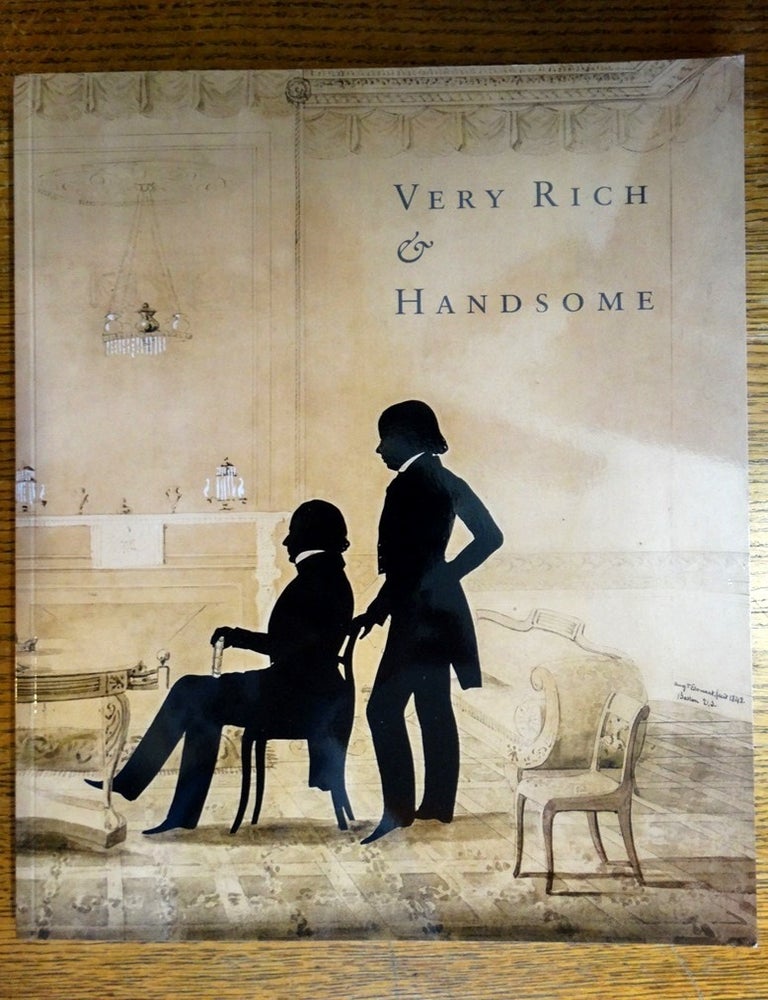 Item #148350 Very Rich & Handsome: American Neo-Classical Decorative Arts. Elizabeth Feld, Stuart Feld.