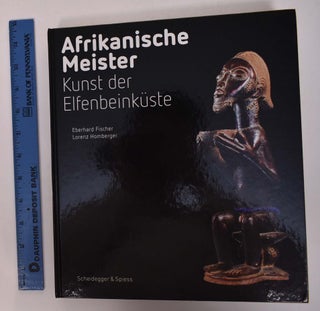 Item #148380 Afrikanische Meister: Kunst der Elfenbeinkuste. Eberhard Fischer, Lorenz Homberger