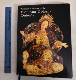 Item #148393 America y Espana en la Escultura Colonial Quitena : historia de un sincretismo....