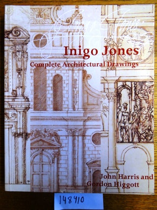 Item #148410 Inigo Jones: Complete Architectural Drawings. John Harris, Gordon Higgot