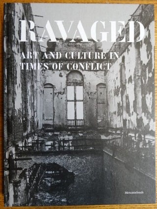 Item #148427 Ravaged: Art and Culture in Times of Conflict. Jo Tollebeek, Eline van Assche