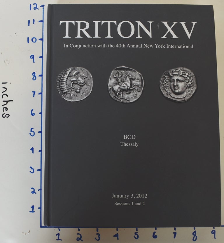 Item #148503 Triton XV, in Conjunction with the 40th Annual New York International Numismatic Convention: The BCD Colleciton of the Coinage of Thessaly. Victor England.