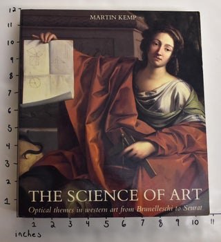 Item #148682 The Science of Art Optical Themes in Western Art from Brunelleschi to Seurat. Martin...