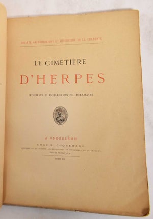 Item #149163 Le Cimetiere D'Herpes (Fouilles et Collection Ph. Delamain). M. Philippe Delamain