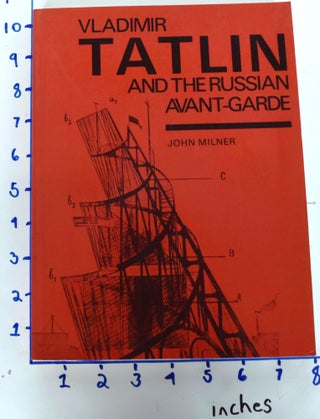 Item #149224 Vladimir Tatlin and the Russian Avant-Garde. John Milner