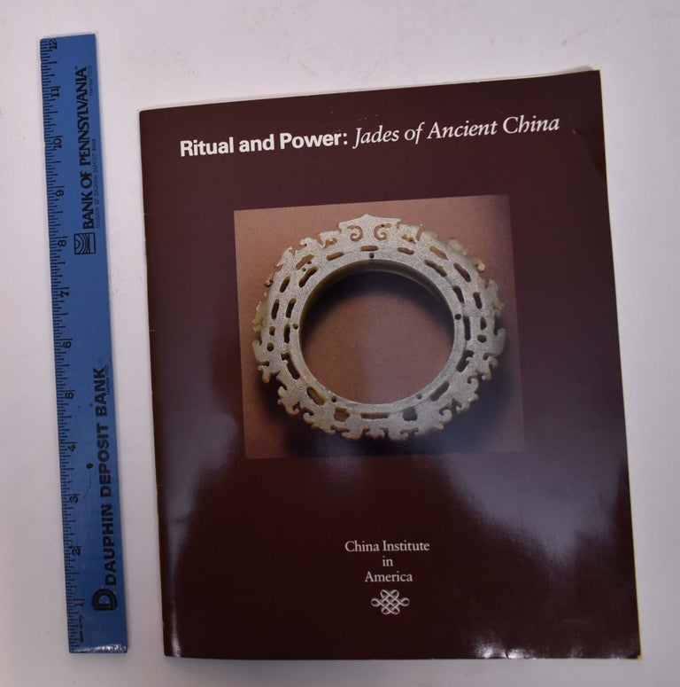 Item #149692 Ritual and Power: Jades of Ancient China. Elizabeth Childs-Johnson, curator.