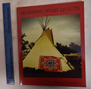 Item #149724 Morning Star Quilts: A presentation of the work and lives of Northern Plains Indian...