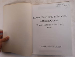 Roots, Feathers & Blooms: 4-Block Quilts, Their History & Patterns, Book I