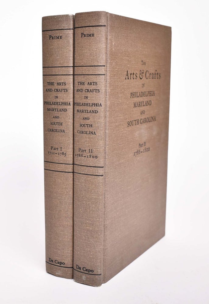 Item #149763 The Arts & Crafts in Philadelphia, Maryland, and South Carolina: Part I 1721-1785; Part II 1786-1800, Gleanings from Newspapers (2-volume set). Alfred Coxe Prime.