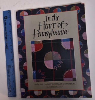 Item #149808 In the Heart of Pennsylvania: 19th and 20th Century Quiltmaking Traditions....