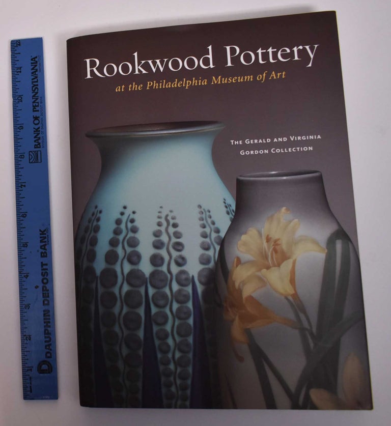 Item #150053 Rookwood Pottery at The Philadelphia Museum of Art: The Gerald and Virginia Gordon Collection. Nancy E. Owen.