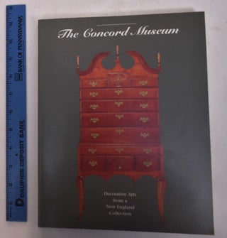 Item #150064 The Concord Museum: Decorative Arts from a New England Collection. David F. Wood