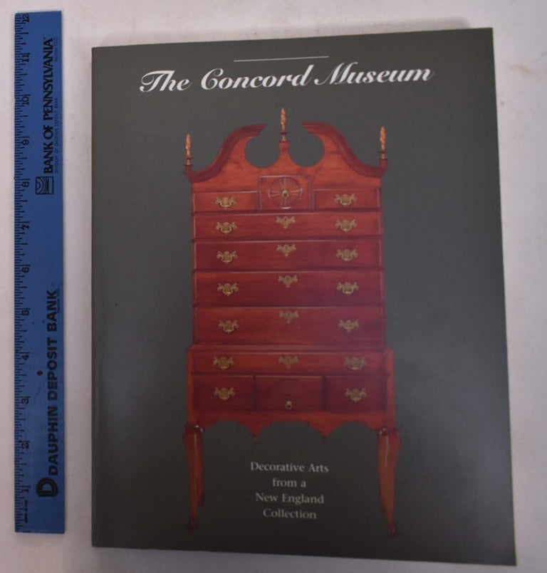 Item #150064 The Concord Museum: Decorative Arts from a New England Collection. David F. Wood.