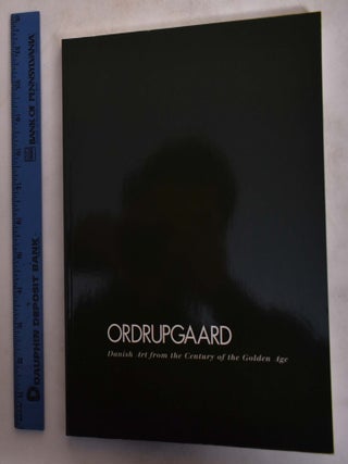 Item #150141 Ordrupgaard: Danish Art from the Century of the Golden Age. Birgitte Anderberg,...