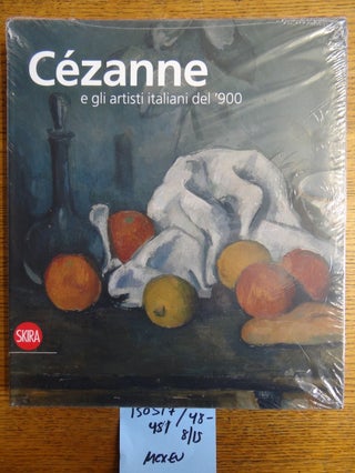 Item #150517 Cezanne e gli artisti italiani del '900. M. Teresa Benedetti, Alain Tapie