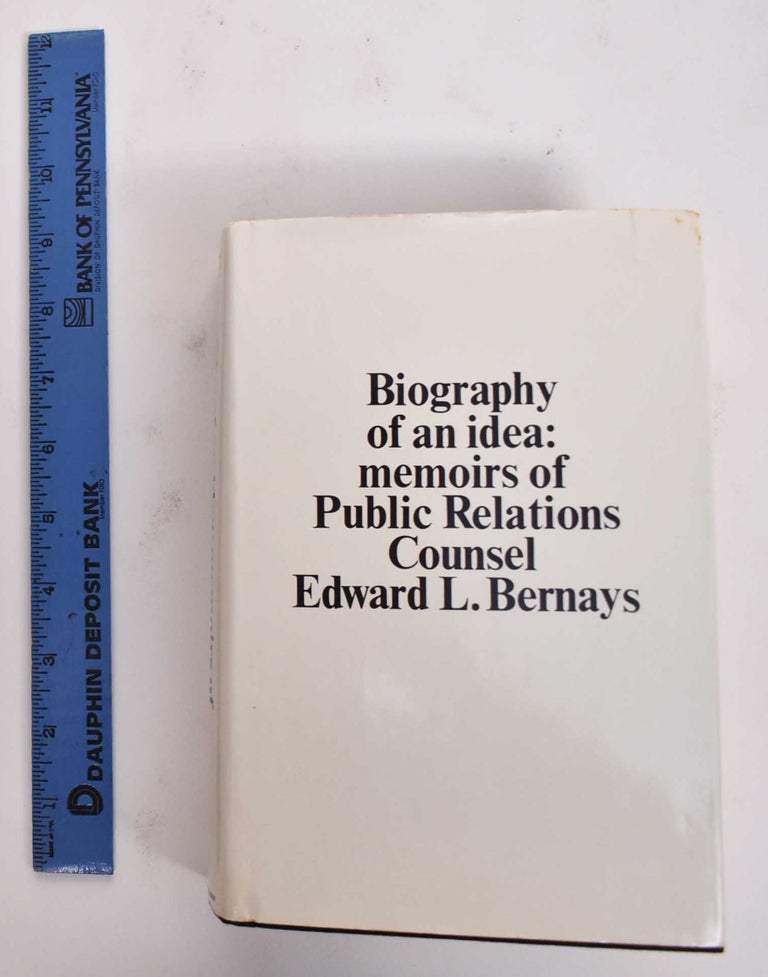 Item #150567 Biography of an Idea: Memoirs of Public Relations Counsel. Edward L. Bernays.