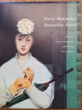 Item #150651 Paris - Bruxelles, Bruxelles - Paris: realisme, impressionnisme, symbolisme, art...