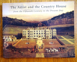 Item #150693 The Artist and the Country House from the Fifteenth Century to the Present Day. John...
