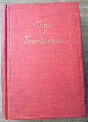 Item #150701 Time & Timekeepers, Including the History, Construction, Care, and Accuracy of...