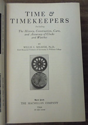 Time & Timekeepers, Including the History, Construction, Care, and Accuracy of Clocks and Watches