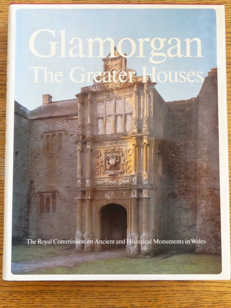 Item #150957 An Inventory of the Ancient Monuments in Glamorgan: Volume IV: Domestic Architecture from the Reformation to the Industrial Revolution: Part I: The Greater Houses. The Royal Commission on Ancient, Historical Monuments in Wales.