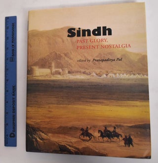 Item #151079 Sindh: Past Glory, Present Nostalgia. Pratapaditya Pal