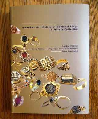 Item #151138 Toward an Art History of Medieval Rings: A Private Collection. Sandra Hindman