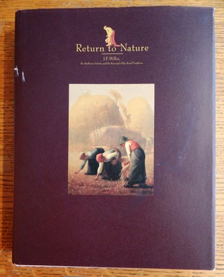 Item #151141 Return to Nature: J. F. Millet, the Barbizon Artists, and the Renewal of the Rural...