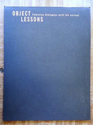 Item #151172 Object Lessons: Feminine dialogues with the surreal. Suzanne Ramljak, Susan Hapgood