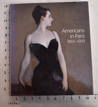 Item #151284 Americans In Paris 1860-1900. Kathleen Adler, Erica E. Hirshler, H. Barbara Weinberg