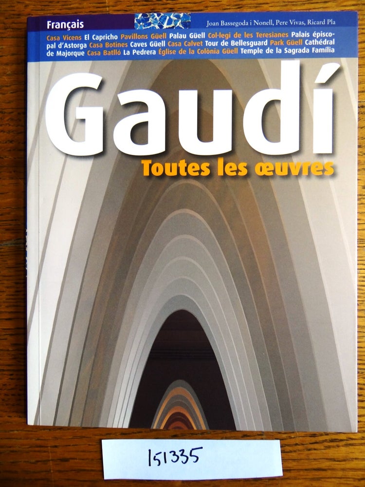 Item #151335 Gaudi: Toutes les oeuvres. Joan Bassegoda i. Nonell.
