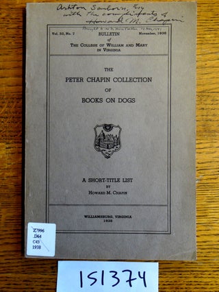Item #151374 The Peter Chapin Collection of Books on Dogs: A Short-Title List. Howard M. Chapin