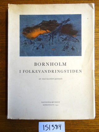 Item #151384 Bornholm i Folkevandringstiden og Forudsaetningerne i Tidlig Jernalder. Ole...