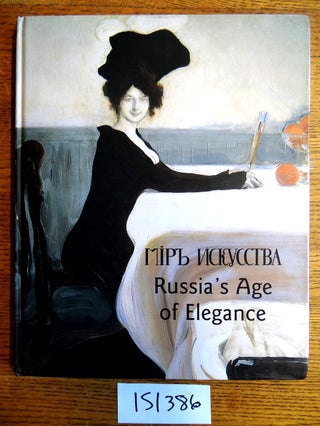 Item #151386 Mir Iskusstva: Russia's Age of Elegance. Yevgenia Petrova