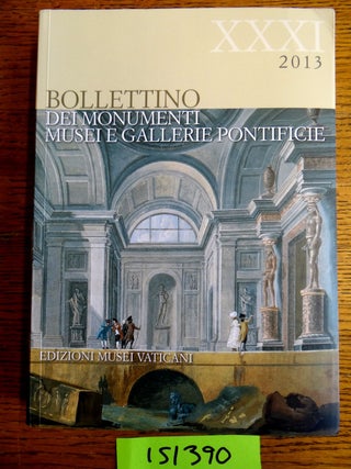 Item #151390 Bollettino dei Monumenti, Musei, e Gallerie Pontificie XXXI-2013. Antonio Paolucci,...