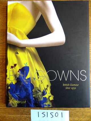 Item #151501 Ballgowns: British Glamour since 1950. Oriole Cullen, Sonnet Stanfill